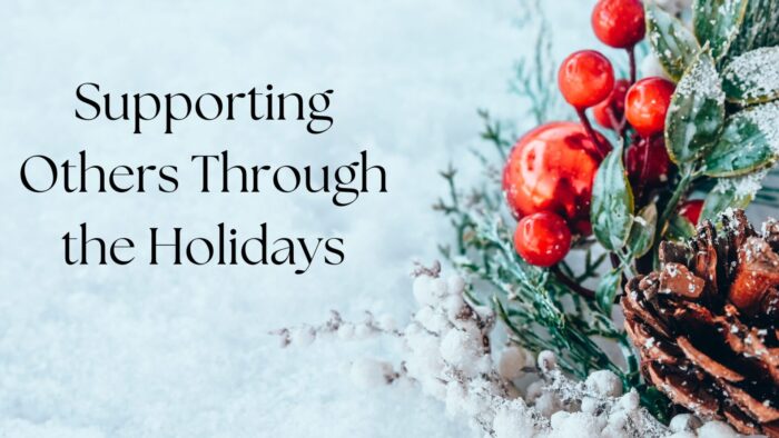 Supporting Others Through the Holidays